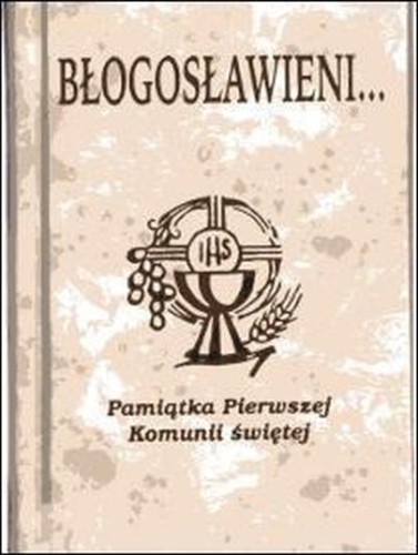 Błogosławieni - modlitewnik beżowy komunijny (książka) - ks. Andrzej Michalik  (red.) , modlitewniki komunijne, Wydawnictwo Biblos - Tarnów, 2002 r., oprawa twarda - 00427 9788377937969