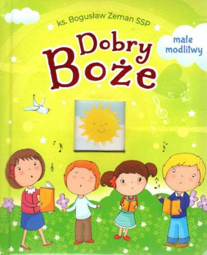 Dobry Boże. Małe modlitwy (książka) - ks. Bogusław Zeman, dzieci, Edycja św. Pawła, 2020 r., oprawa twarda - 03591 9788377975770